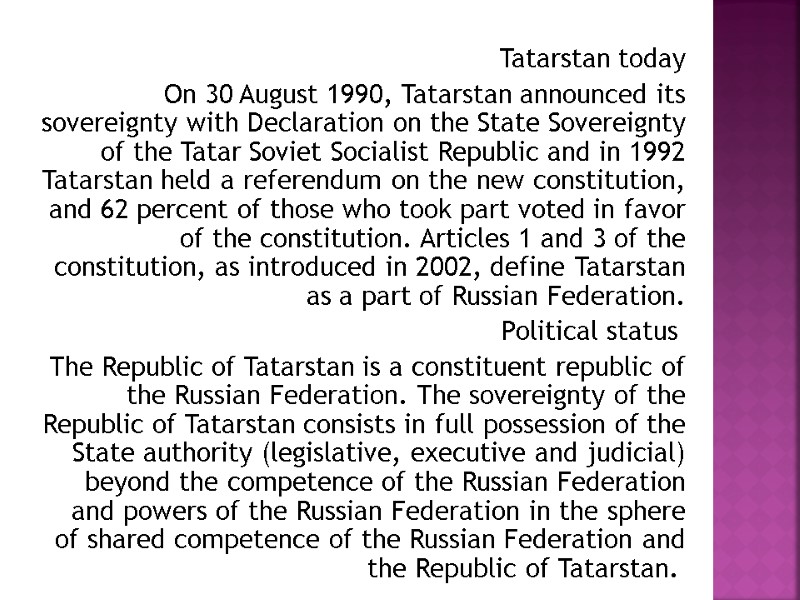 Tatarstan today On 30 August 1990, Tatarstan announced its sovereignty with Declaration on the